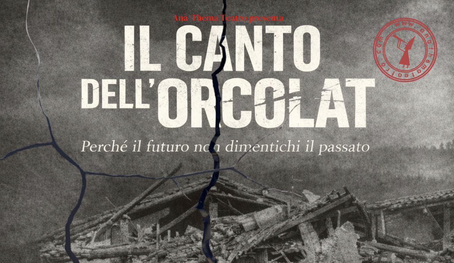 Dal sisma al teatro: Il canto Orcolat